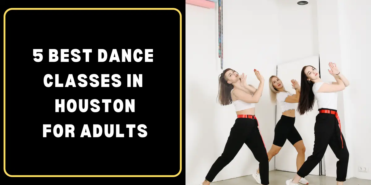 5 Best Dance Classes in Houston for Adults