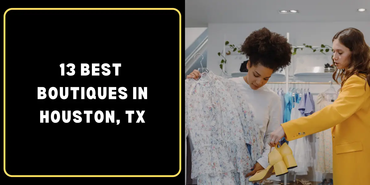 13 Best Boutiques in Houston, TX