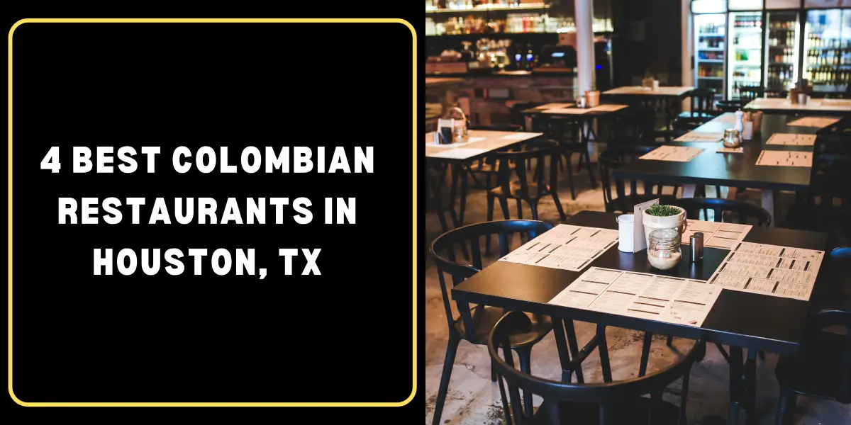 4 Best Colombian Restaurants in Houston, TX