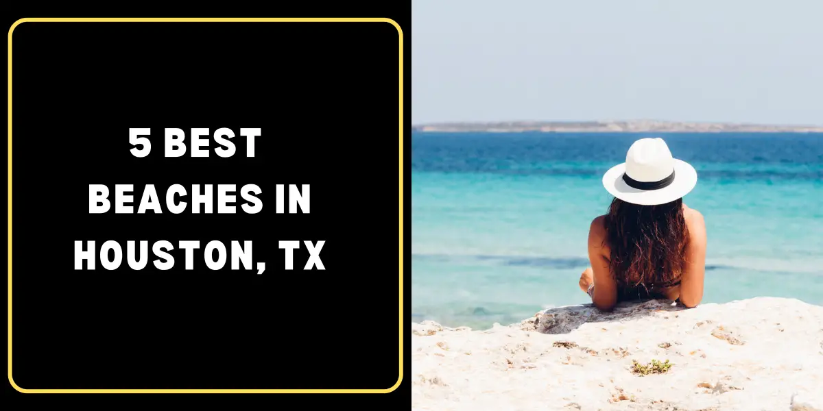 5 Best Beaches In Houston, TX