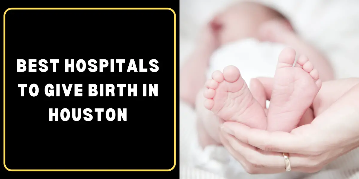 best hospitals in Houston for giving birth