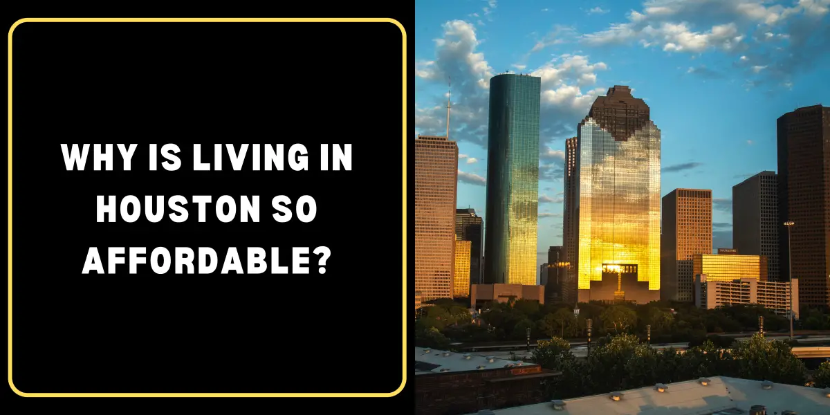 Why is Living in Houston So Affordable?