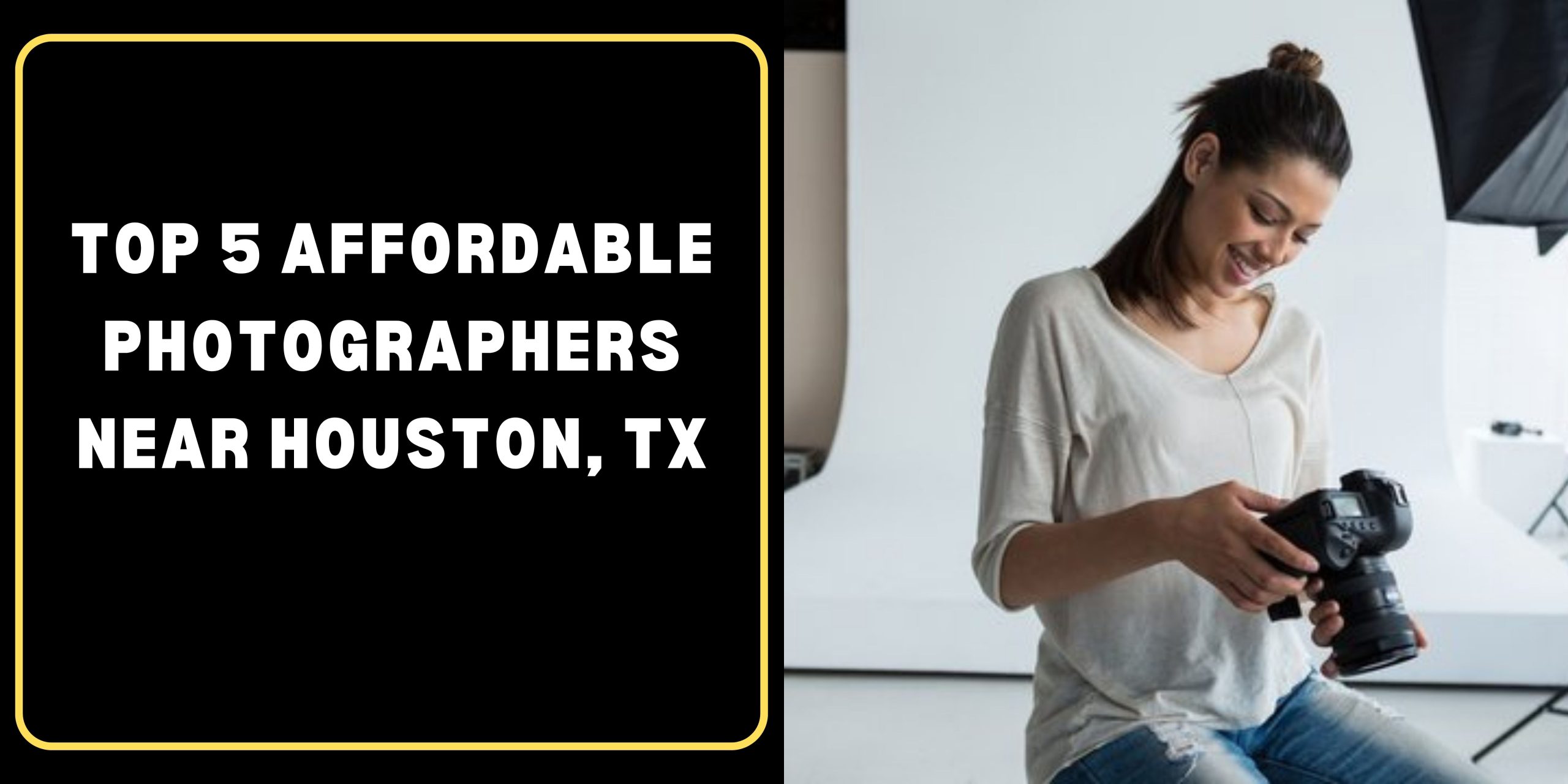 Top 5 Affordable Photographers near Houston TX