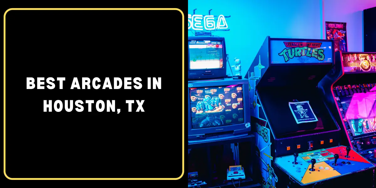 Best Arcades in Houston, TX