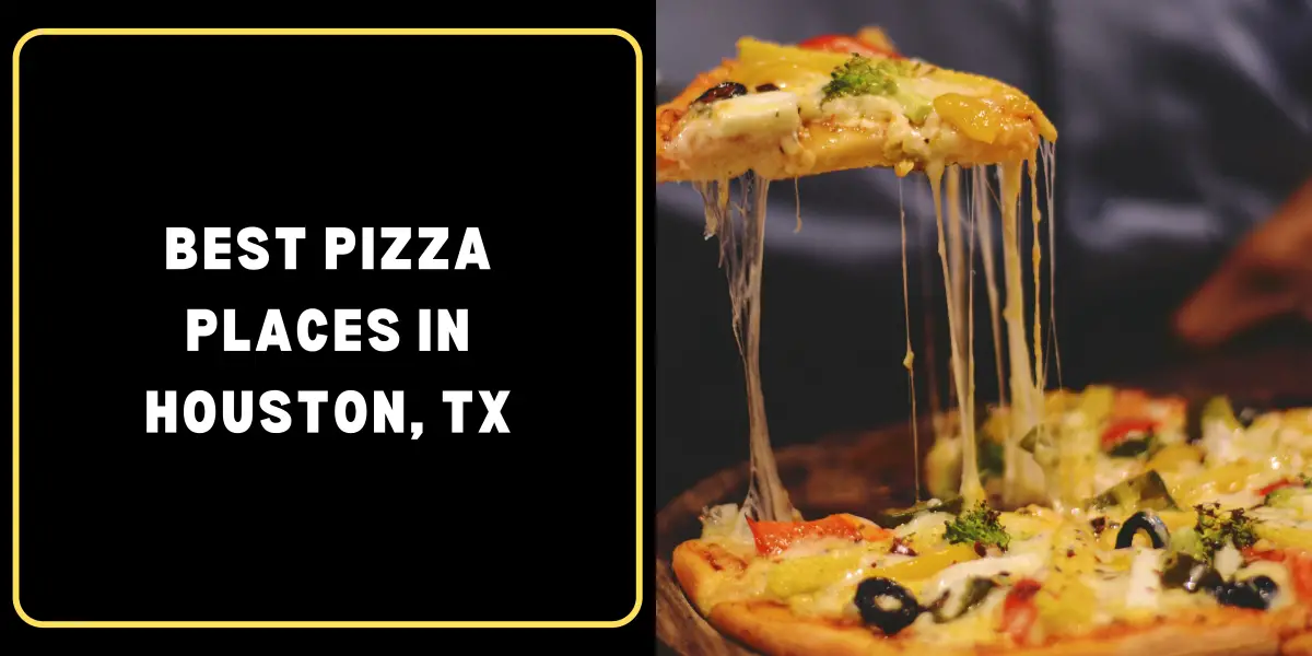 Best Pizza Places in Houston, TX