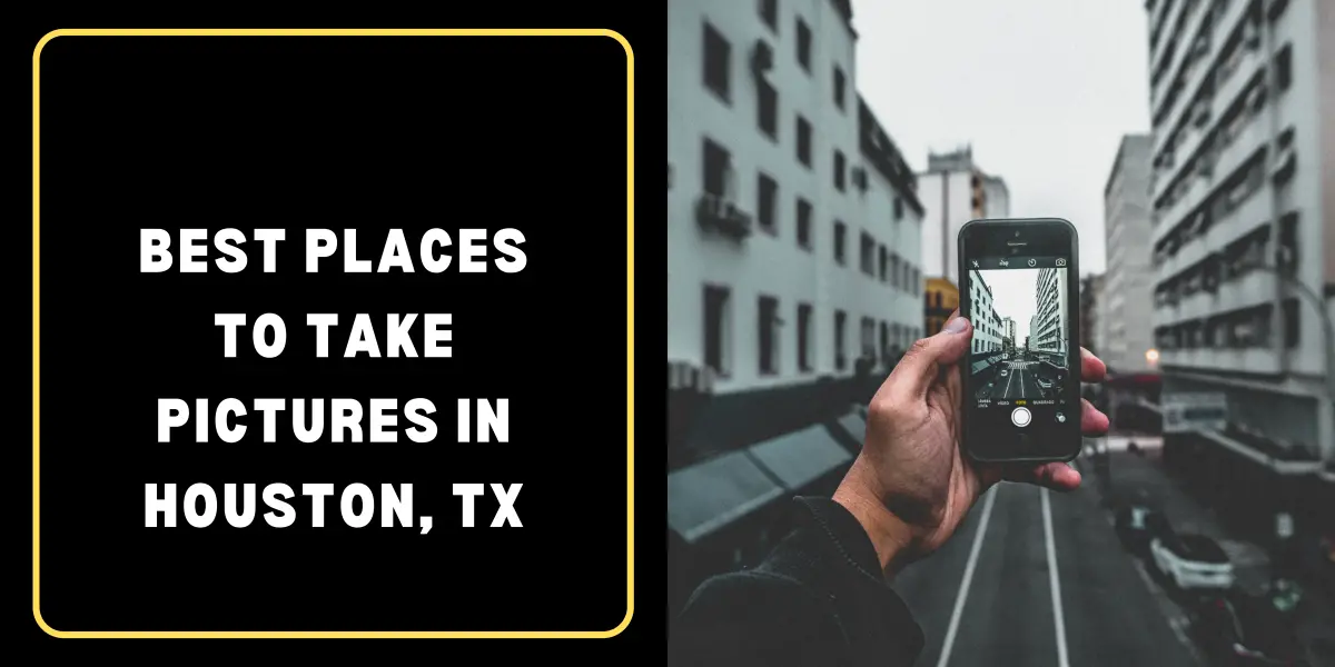 Best Places to Take Pictures in Houston, TX